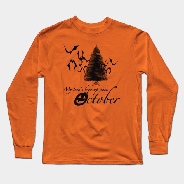 My Tree's Been Up Since October! Long Sleeve T-Shirt by SeveralDavids